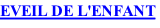 EVEIL DE L'ENFANT